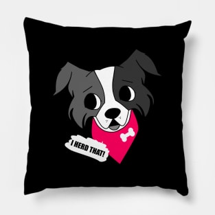 I herd that! - Border Collie funny sheepdog with bandana Pillow