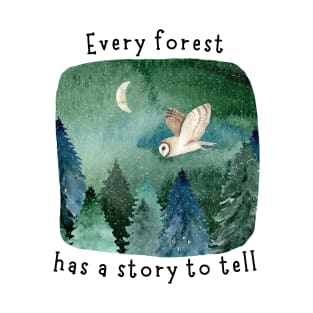 Every Forest Has a Story To Tell T-Shirt