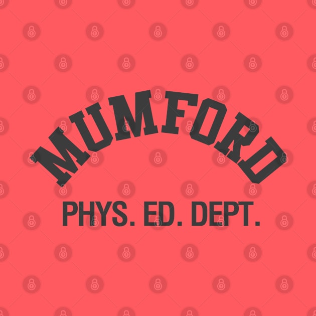 Axel's Mumford Phys. Ed. Dept. by PopCultureShirts