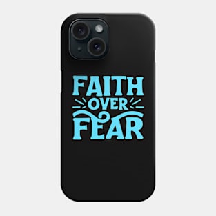 Christian Quote Faith Over Fear Phone Case