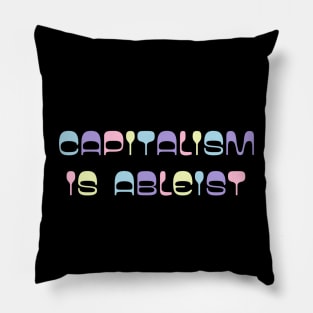 capitalism is ableist Pillow