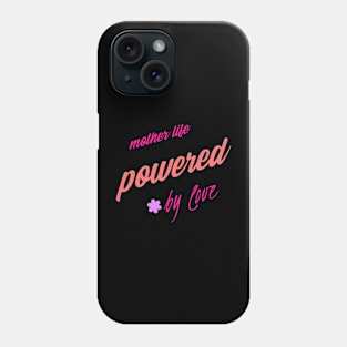 mother's life powered by love Phone Case