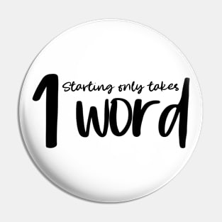 Starting Only Takes 1 Word - Writing Motivation Pin