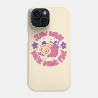 Slow Down, You're Doing Fine Phone Case