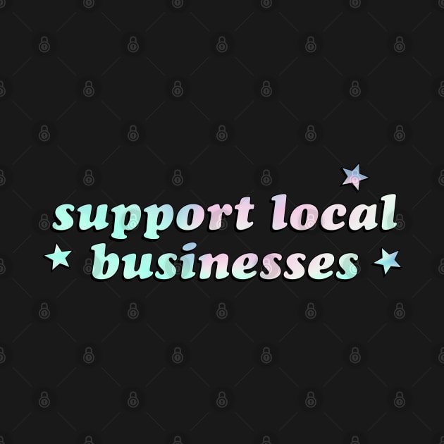 Support local businesses by kassiopeiia