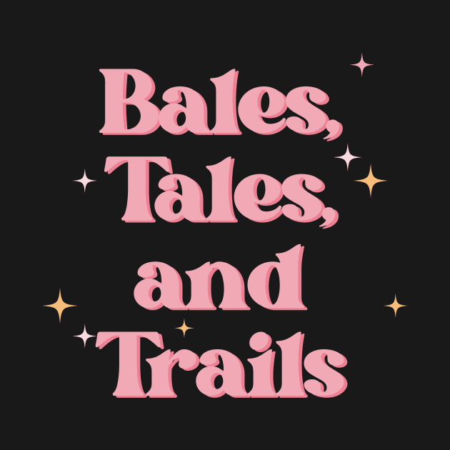 Bales, Tales, and Trails by Outlaw Spirit