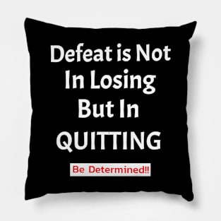 Defeat Is Not in Losing But in Quitting Pillow