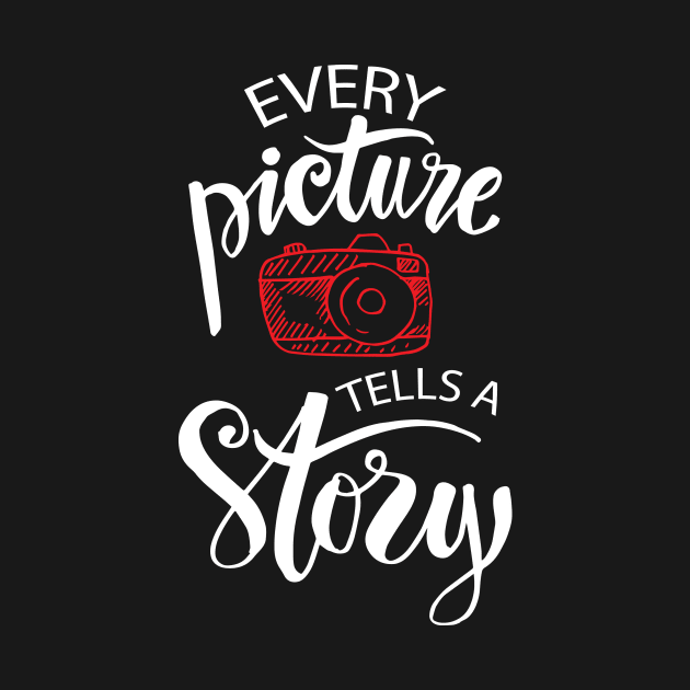 Every picture tells a story lettering. Motivation quote with camera. by Handini _Atmodiwiryo