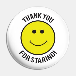 Thank You For Staring Pin