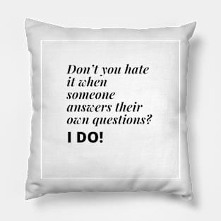 don't you hate it when someone answers their own questions? I DO Pillow