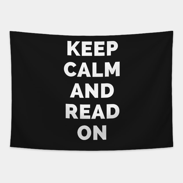 Keep Calm And Read On - Black And White Simple Font - Funny Meme Sarcastic Satire - Self Inspirational Quotes - Inspirational Quotes About Life and Struggles Tapestry by Famgift