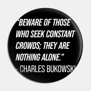 Charles Bukowski Quote Pin