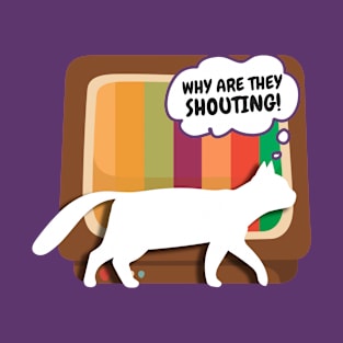 Cat why are they shouting? T-Shirt