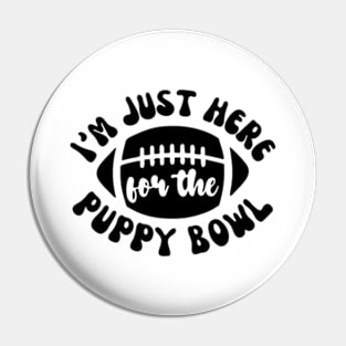 I’m Just Here For The Puppy Bowl Pin