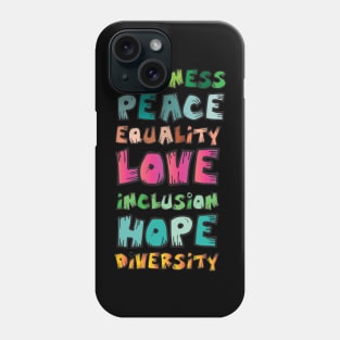 Kindness Peace Equality Love Inclusion Hope Diversity Phone Case