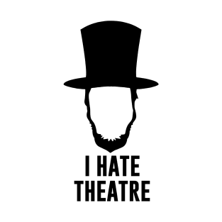 I Hate Theatre T-Shirt