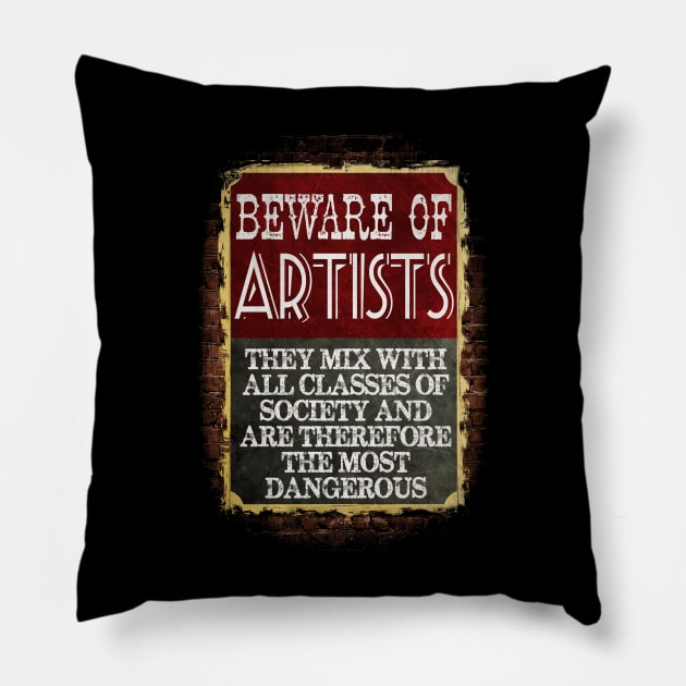 Beware Of Artists Design Pillow by HellwoodOutfitters