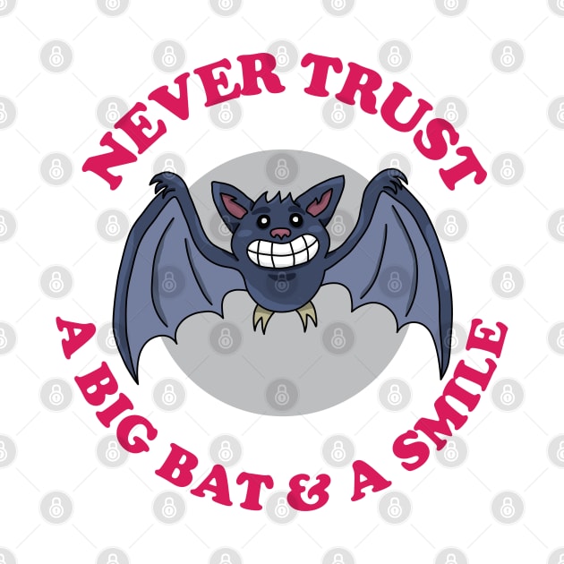 Never Trust A Big Bat And A Smile by inotyler