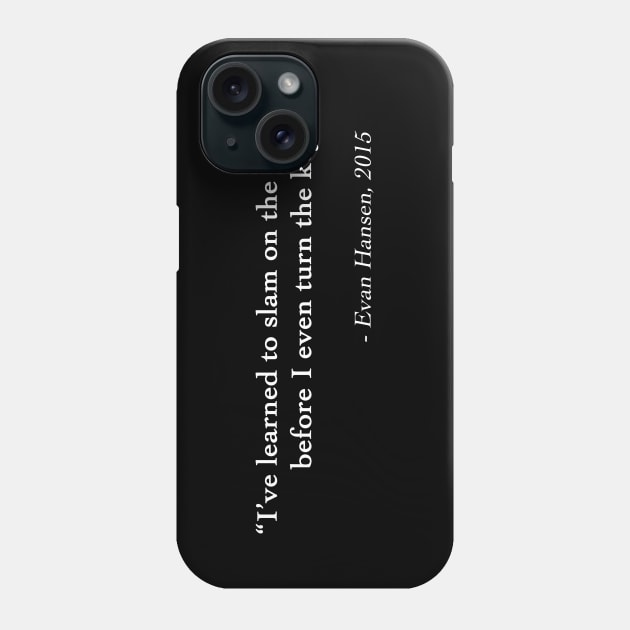 Evan Hansen Brake Quote Phone Case by drewbacca