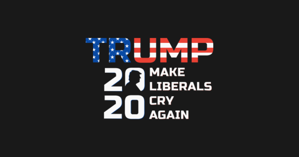 Trump 2020 Make Liberals Cry Again - Trump 2020 Campaign - Kids T-Shirt ...