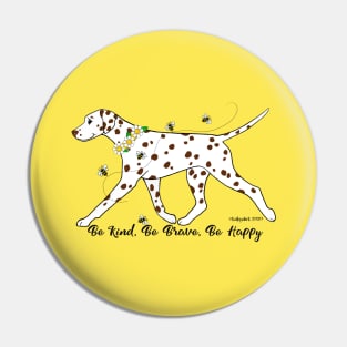 Dalmatian Be Kind, Be Brave, Be Happy Pin