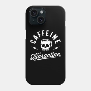 Caffeine And Quarantine Phone Case