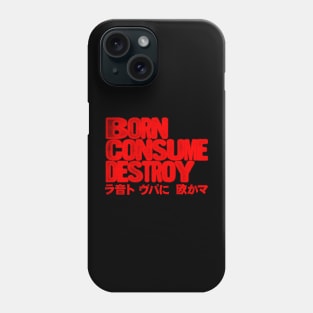 Born Consume Destroy Japanese Style Phone Case