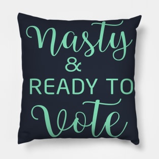 Nasty and Ready to Vote Pillow
