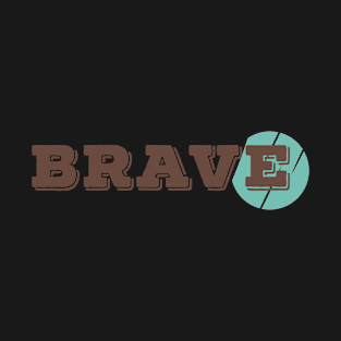 brave T-Shirt