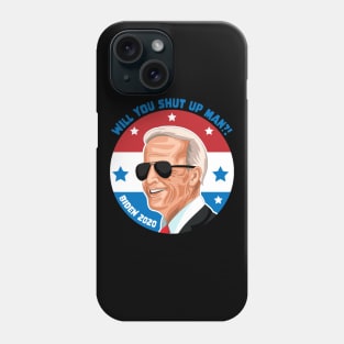 Will You Shut Up Man?! - Joe Biden Phone Case