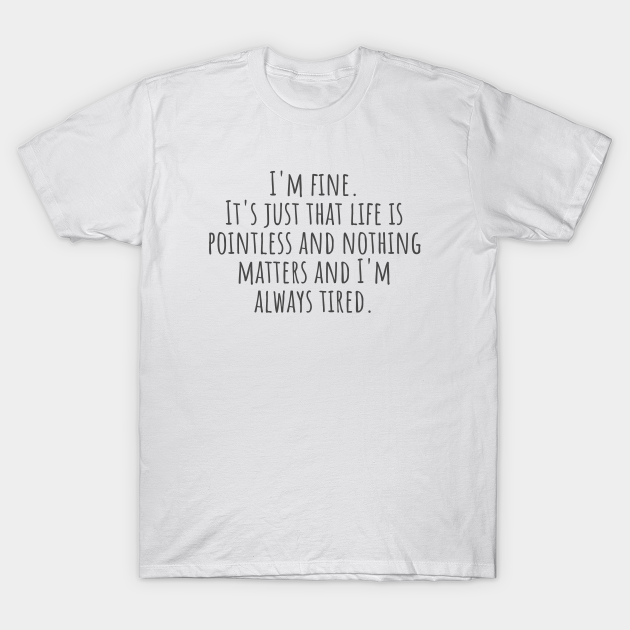 Discover I'm Fine - Quote - T-Shirt