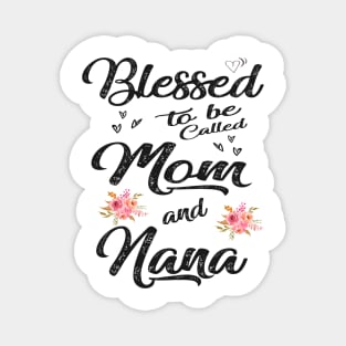 mothers day blessed to be called mom and nana Magnet