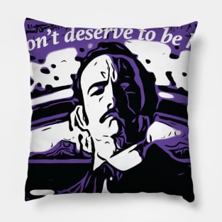 Poe - "You don't deserve to be human." Pillow