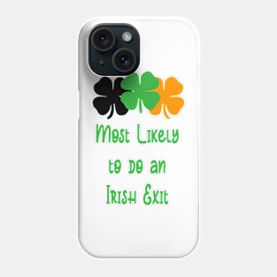 Most likely to do an irish exit Phone Case