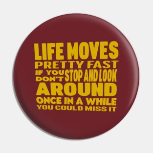 Life Moves Pretty Fast 80's Movie Quote Pin