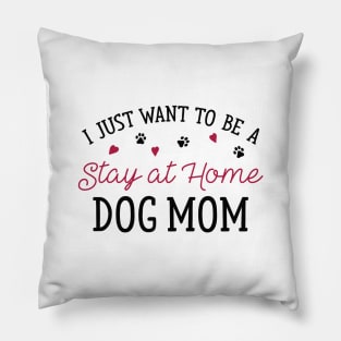 Stay At Home Dog Mom Pillow