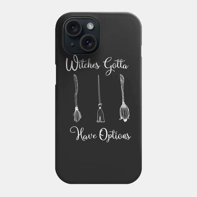 Funny Witches Gotta Have Options Halloween / Funny Halloween Witches Custome Phone Case by WassilArt