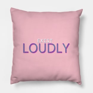 Exist Loudly Pillow