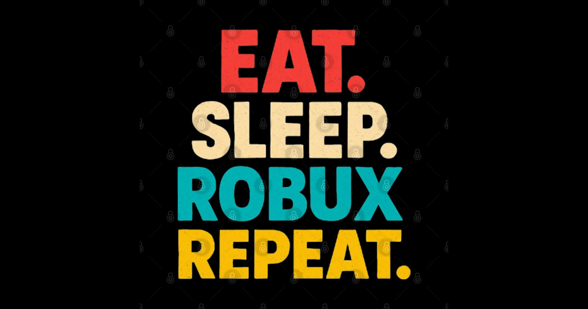 Eat Sleep Robux Repeat - Roblox Fans - Robux - Posters and Art Prints ...