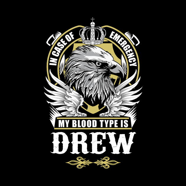 Drew Name T Shirt - In Case Of Emergency My Blood Type Is Drew Gift Item by AlyssiaAntonio7529