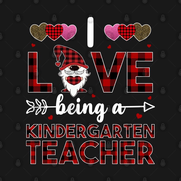 I Love Being A Kindergarten Teacher by DragonTees