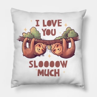 I Love You Slow Much Cute Lover Lazy Gift Pillow