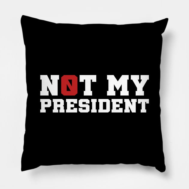 DONALD TRUMP IS NOT MY PRESIDENT Pillow by TextTees