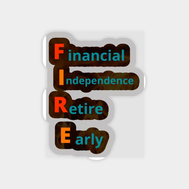 FIRE movement (Financial Independence, Retire Early) Magnet by OnuM2018