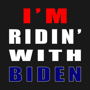 I'm Ridin' With Biden T-Shirt