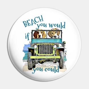 BEACH you would Beagles Pin