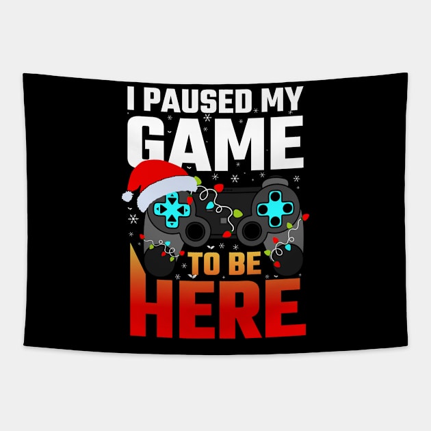 I Paused My Game To Be Here Funny Gamer Boys Men Christmas Tapestry by uglygiftideas