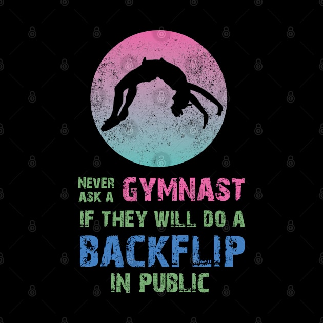 Never Ask a Gymnast Gymnastics Sport Acrobatic Saying by Riffize