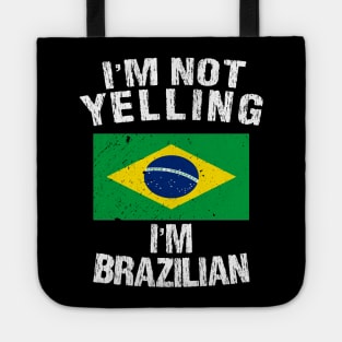 I'm Not Yelling I'm Brazilian Tote