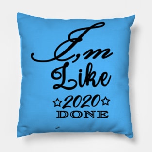 I,m Like 2020 Done Lettering Pillow